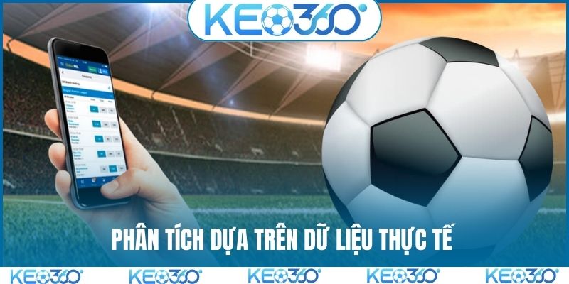 Phân tích dựa trên dữ liệu thực tế